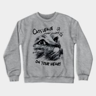 Cats leave paw prints on your heart Crewneck Sweatshirt